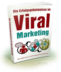 Die Erfolgsgeheimnisse im Viral Marketing.