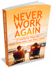 Never Work Again - Nie wieder arbeiten. (Empfehlung)