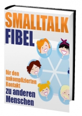Smalltalk Fibel - fr den unkomplizierten Kontakt zu Menschen.